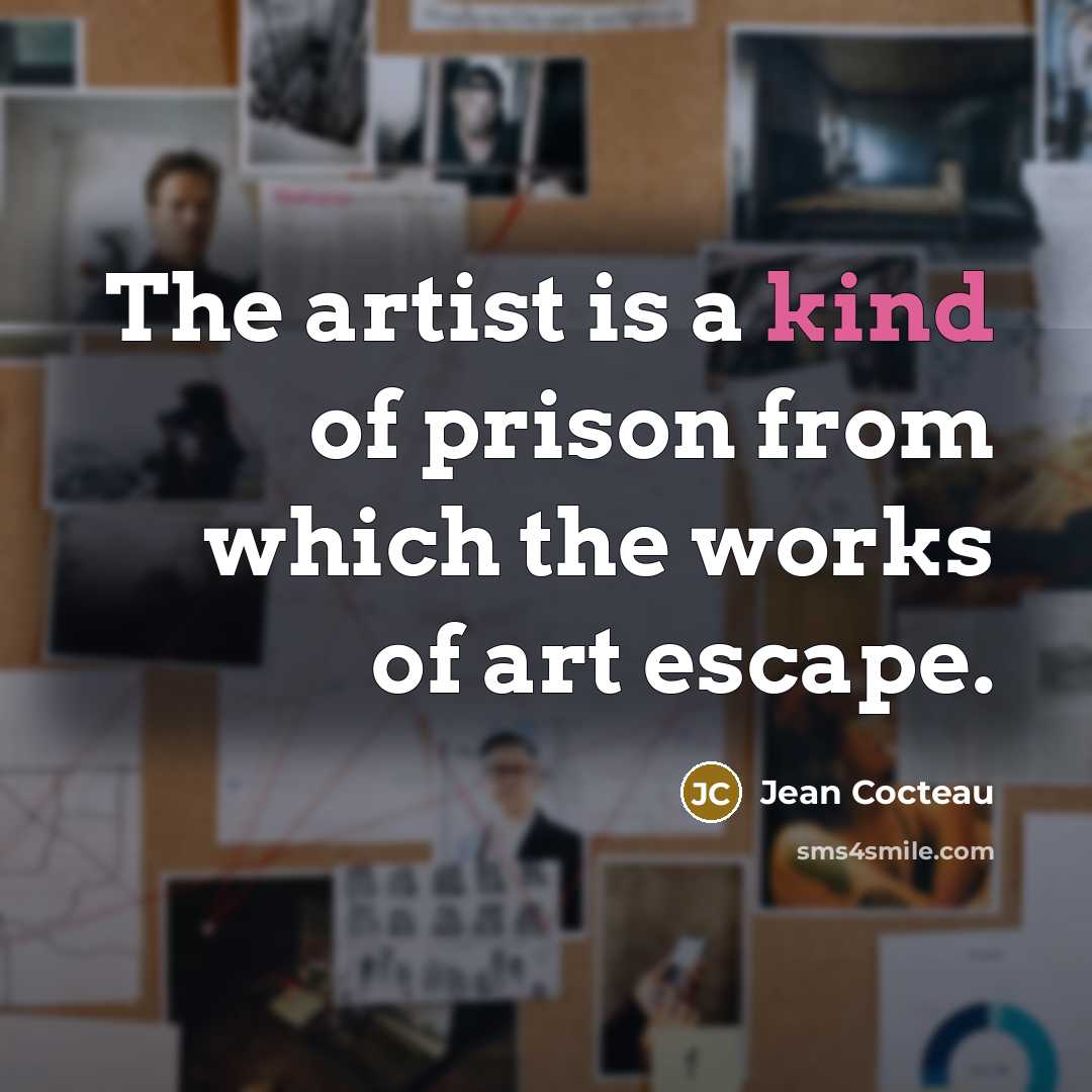 “The artist is a kind of prison from which the…” quote by Jean Cocteau