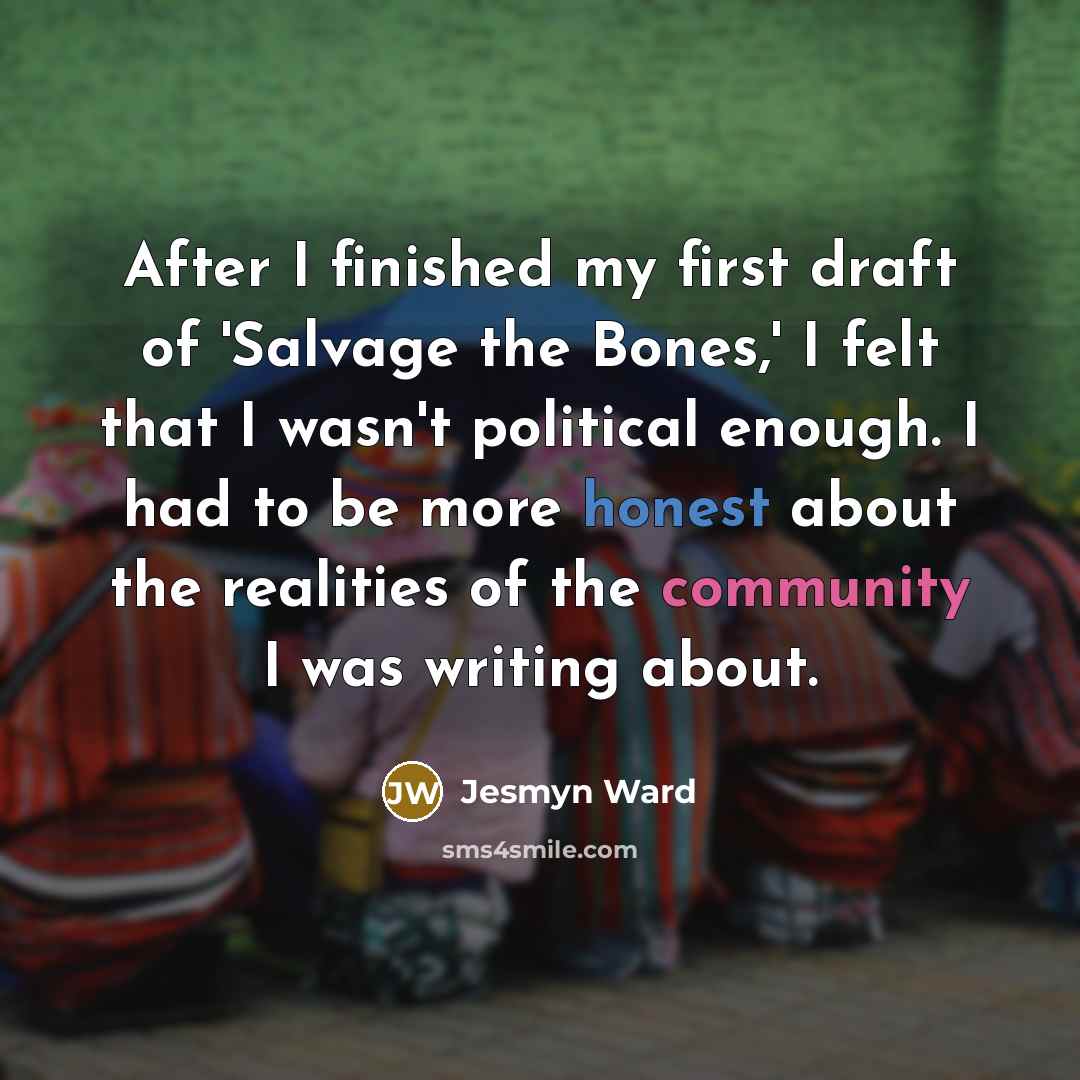 “After I finished my first draft of 'Salvage the Bones,'…” quote by Jesmyn Ward