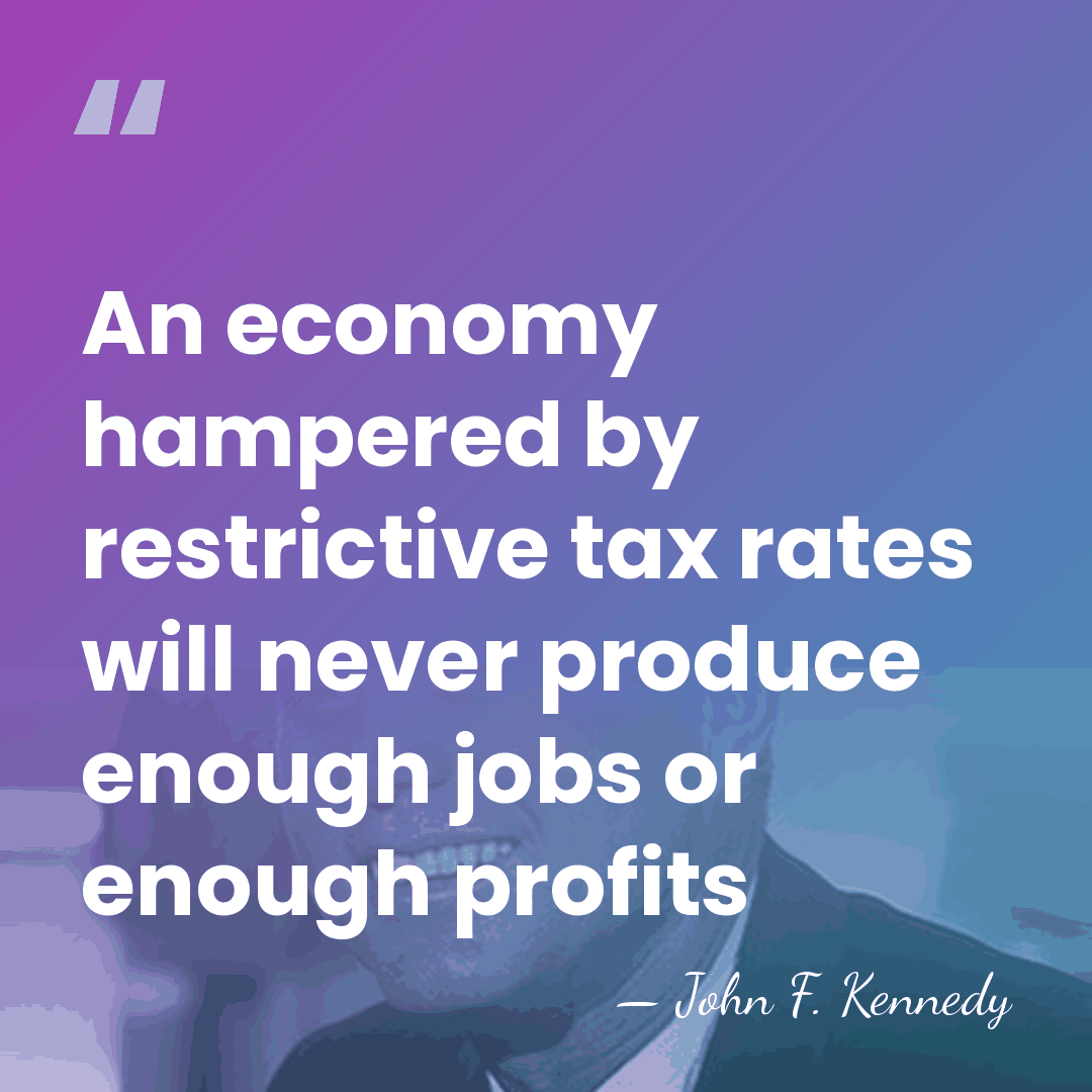 An economy hampered by restrictive tax rates will never produce enough jobs&hellip; - John F. Kennedy
