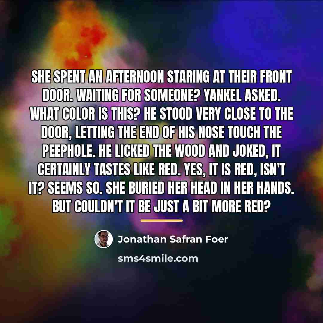 “She spent an afternoon staring at their front door. Waiting…” quote by Jonathan Safran Foer