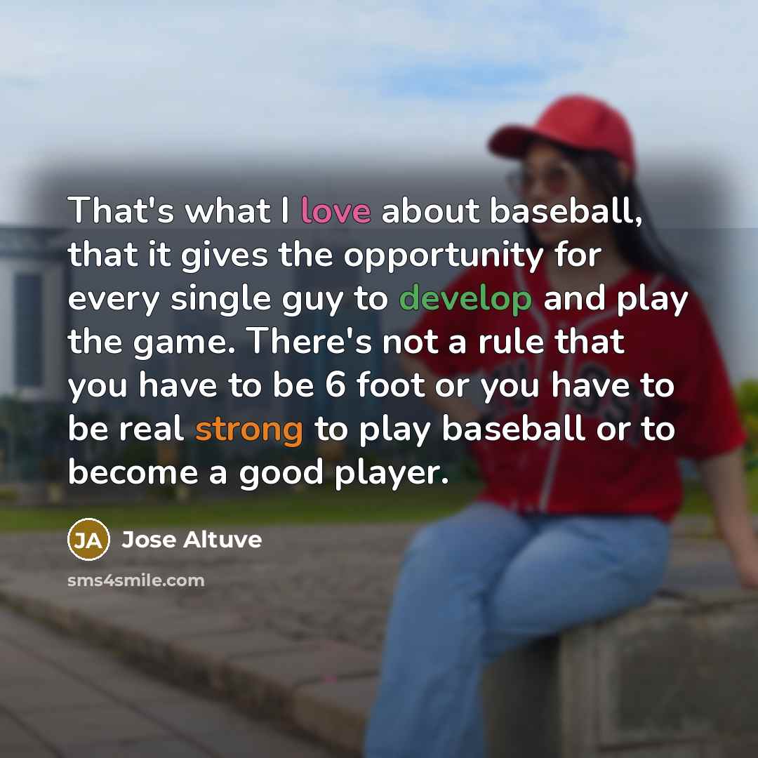 “That's what I love about baseball, that it gives the…” quote by Jose Altuve