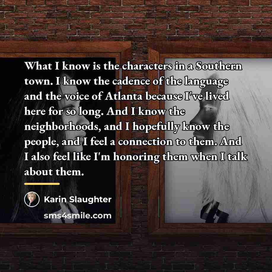“What I know is the characters in a Southern town.…” quote by Karin Slaughter