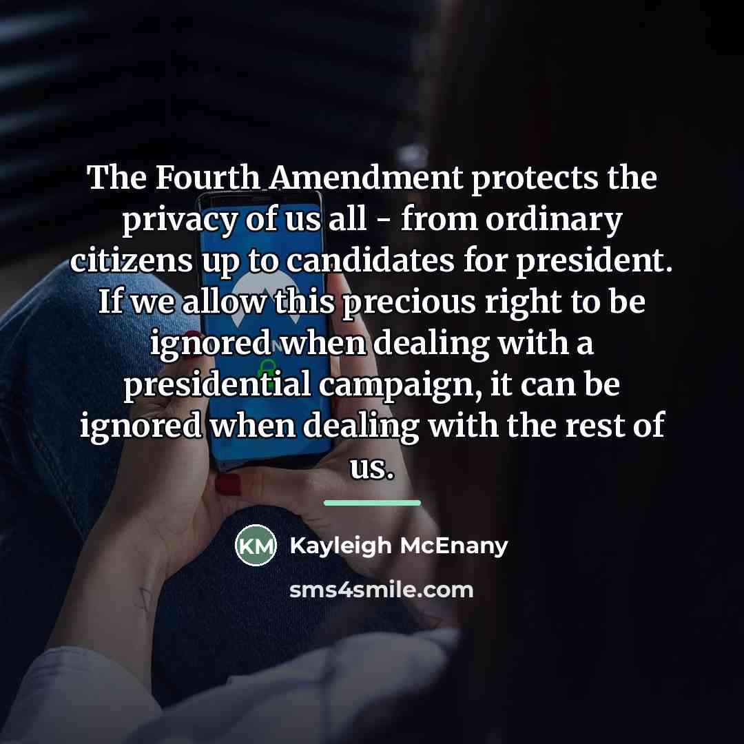 “The Fourth Amendment protects the privacy of us all -…” quote by Kayleigh McEnany