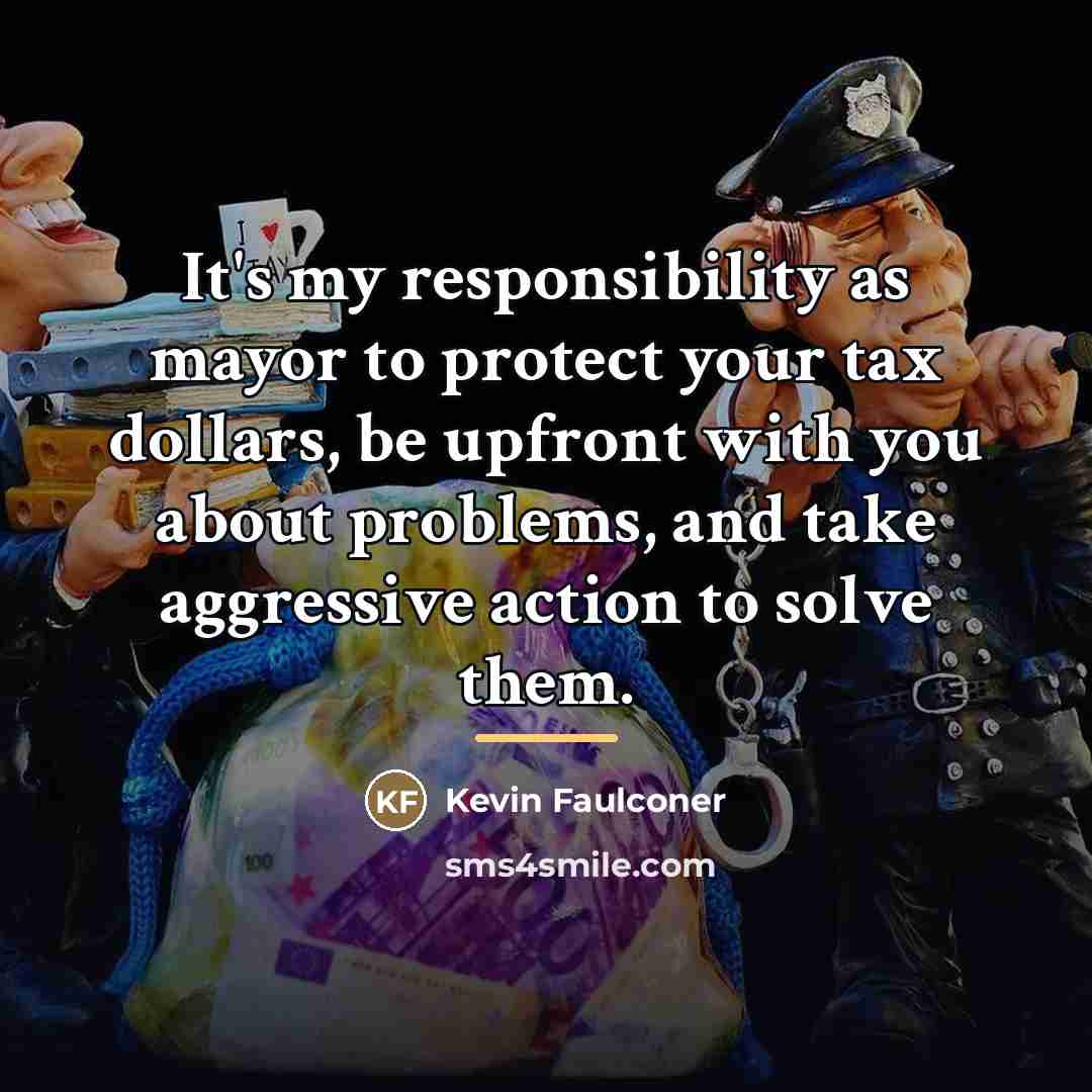 “It's my responsibility as mayor to protect your tax dollars,…” quote by Kevin Faulconer
