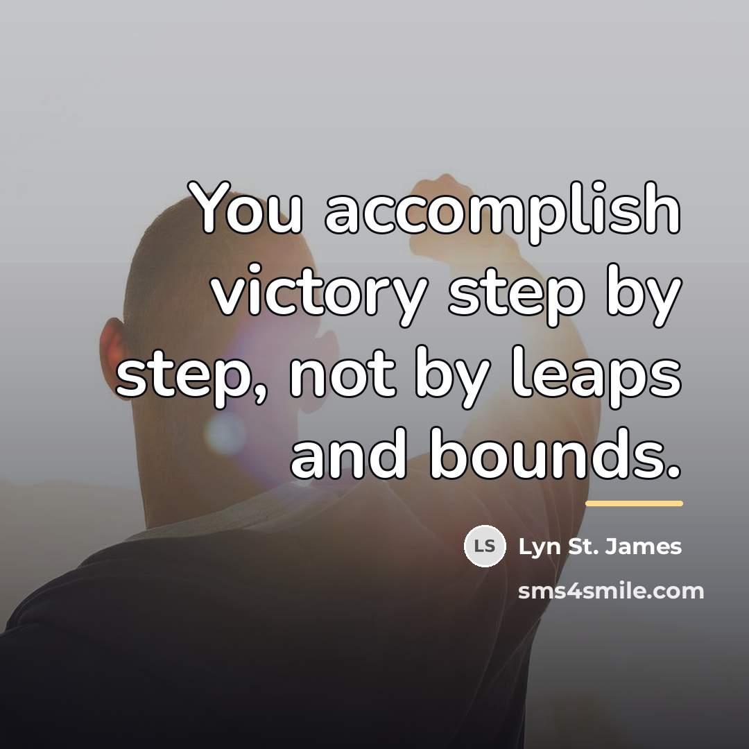 “You accomplish victory step by step, not by leaps and…” quote by Lyn St. James