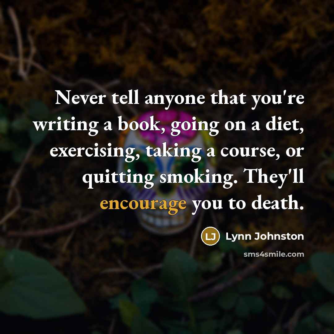 “Never tell anyone that you're writing a book, going on…” quote by Lynn Johnston