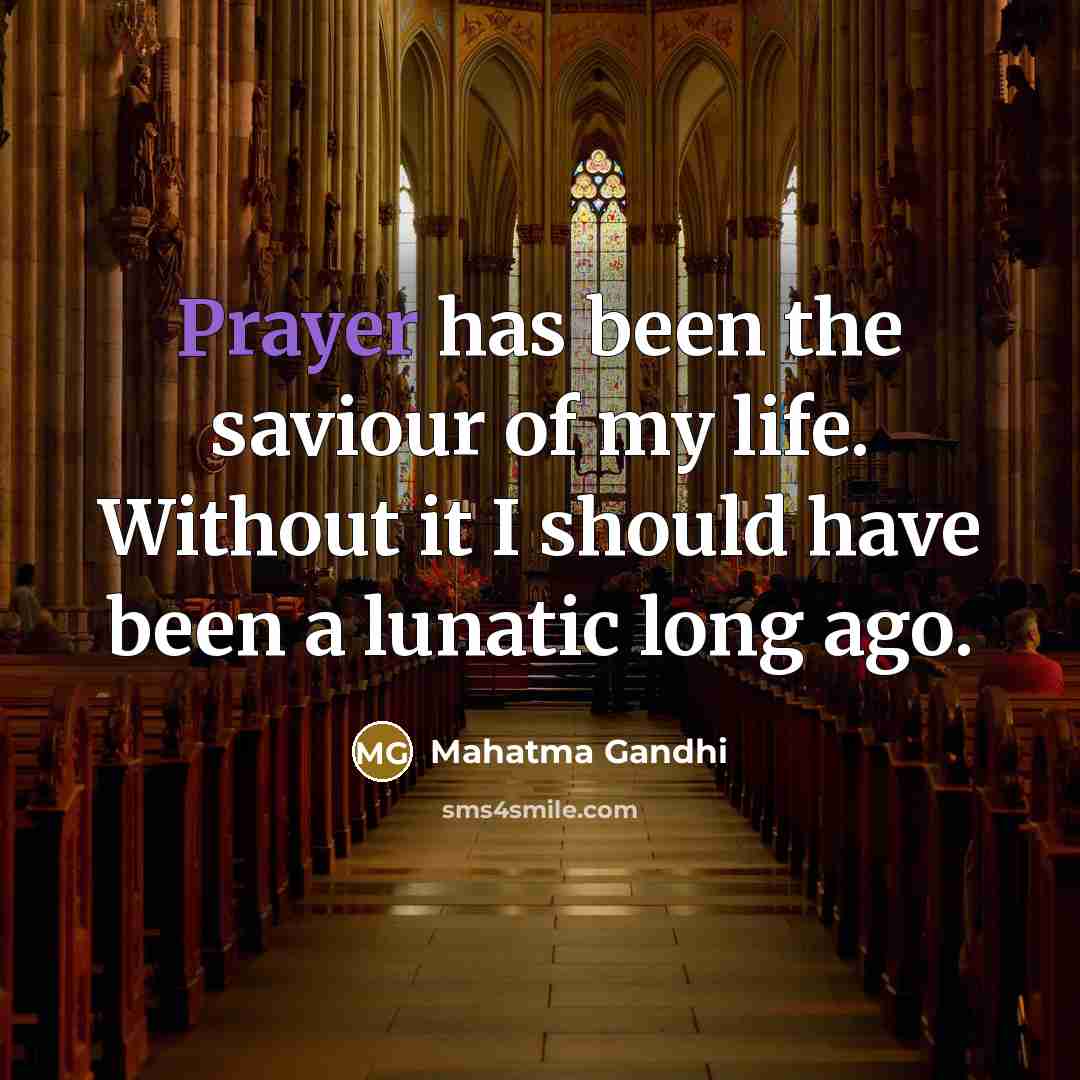 “Prayer has been the saviour of my life. Without it…” quote by Mahatma Gandhi