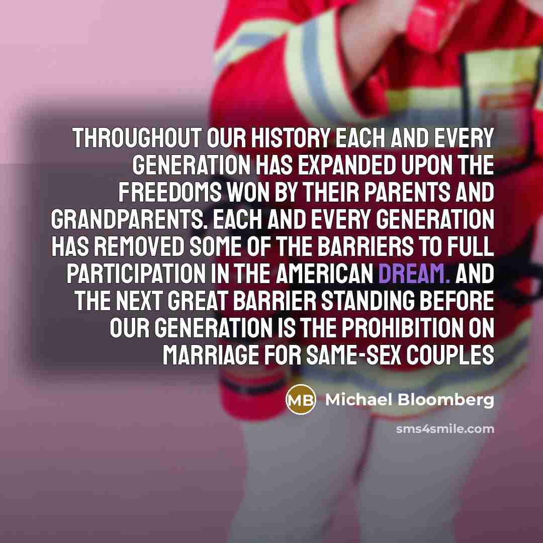 “Throughout our history each and every generation has expanded upon…” quote by Michael Bloomberg