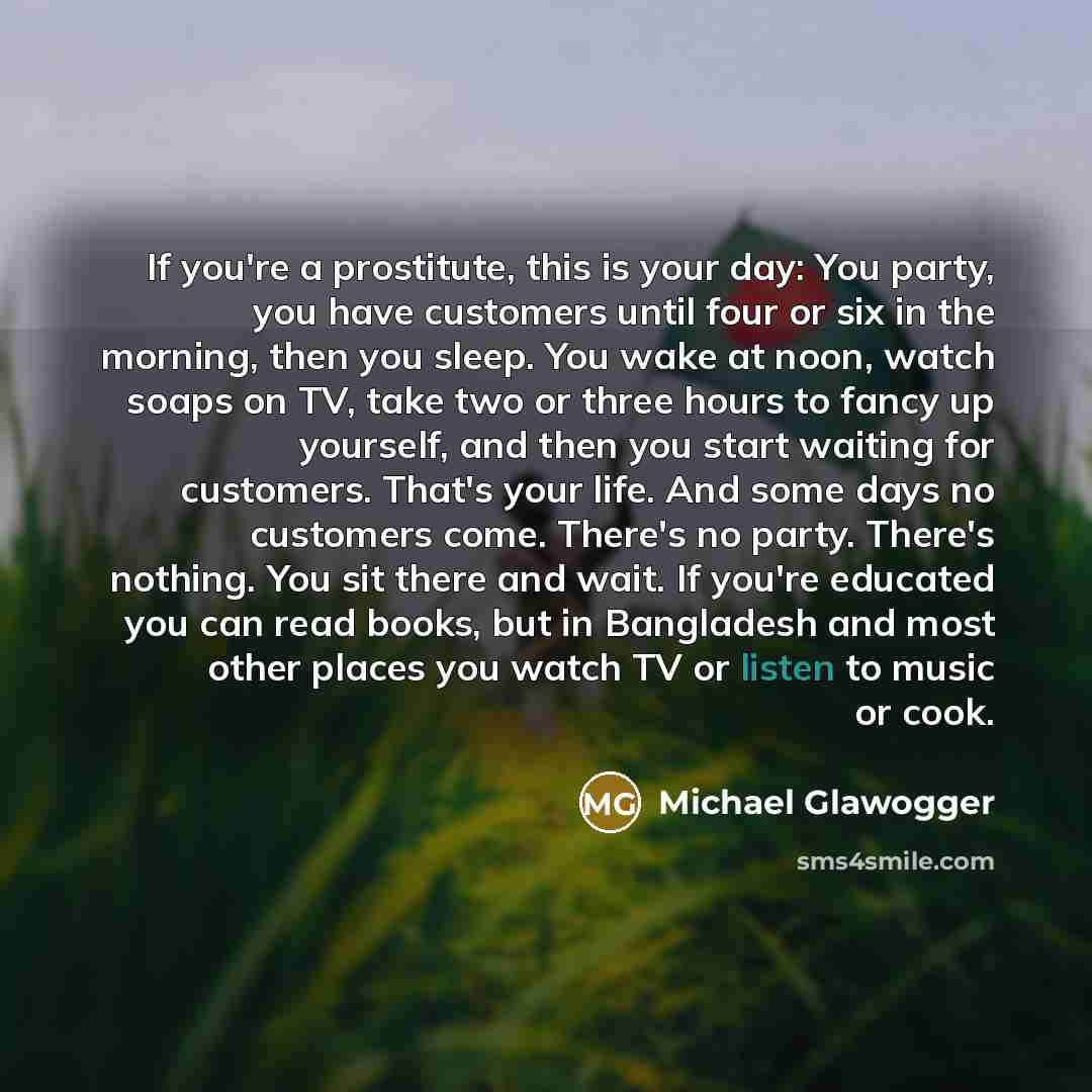 “If you're a prostitute, this is your day: You party,…” quote by Michael Glawogger