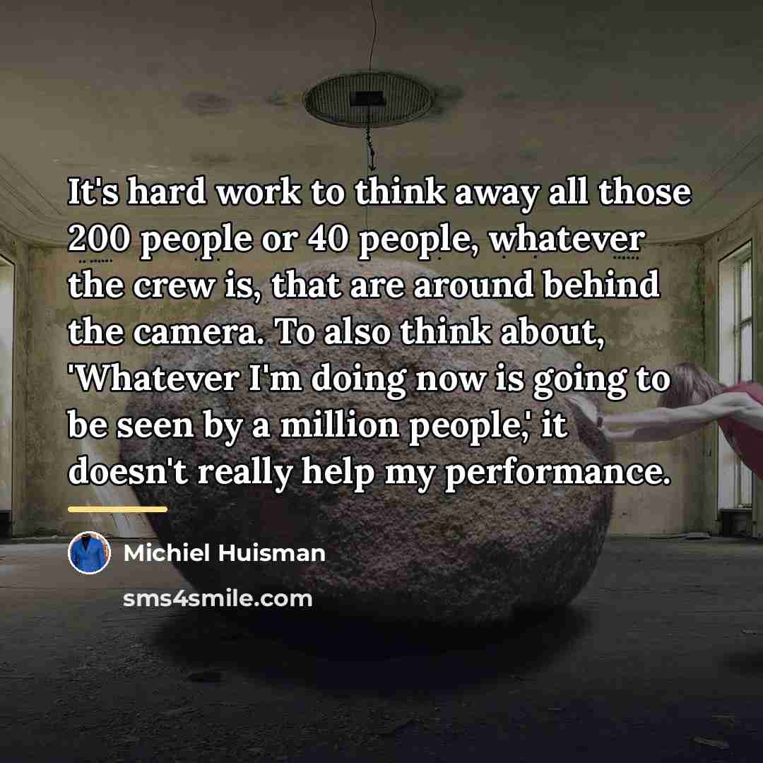 “It's hard work to think away all those 200 people…” quote by Michiel Huisman