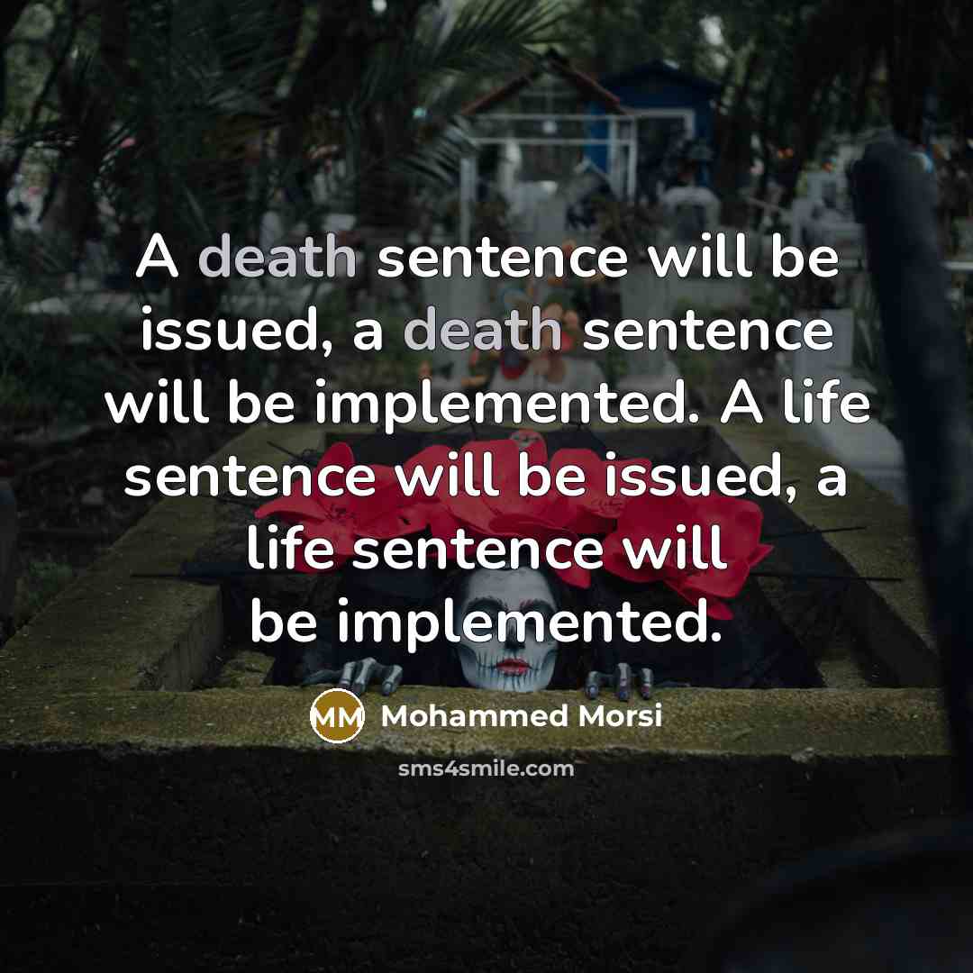 “A death sentence will be issued, a death sentence will…” quote by Mohammed Morsi