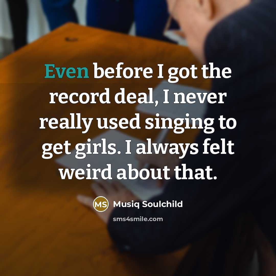 “Even before I got the record deal, I never really…” quote by Musiq Soulchild