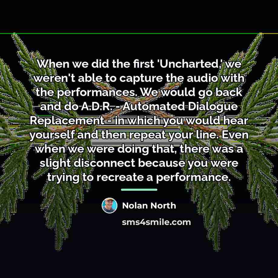 “When we did the first 'Uncharted,' we weren't able to…” quote by Nolan North