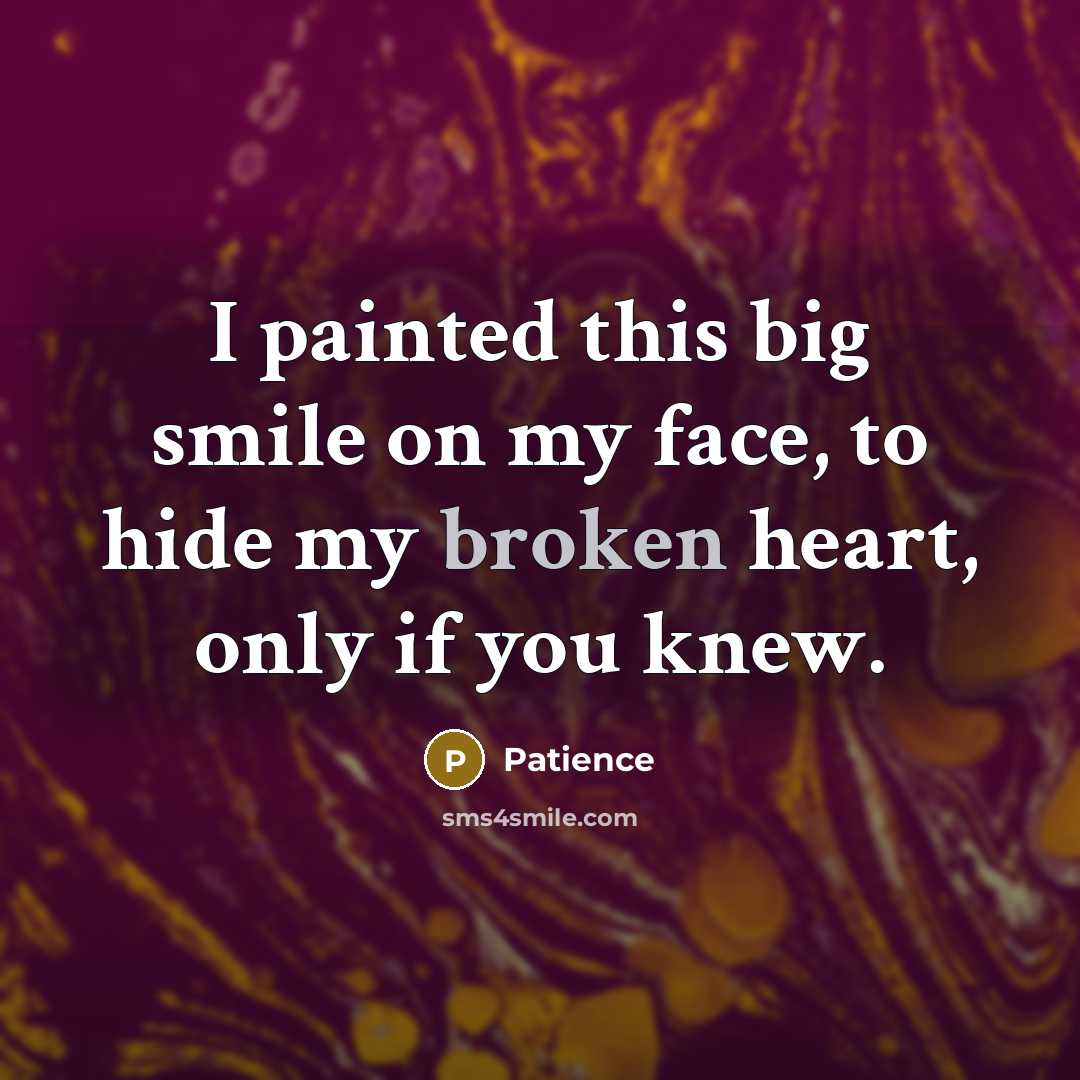 “I painted this big smile on my face, to hide…” quote by Patience