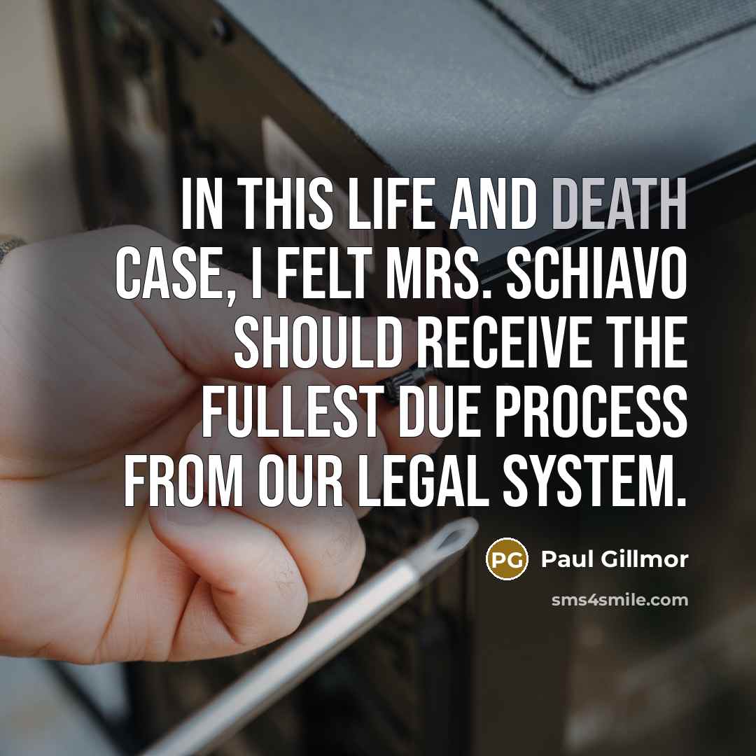 “In this life and death case, I felt Mrs. Schiavo…” quote by Paul Gillmor