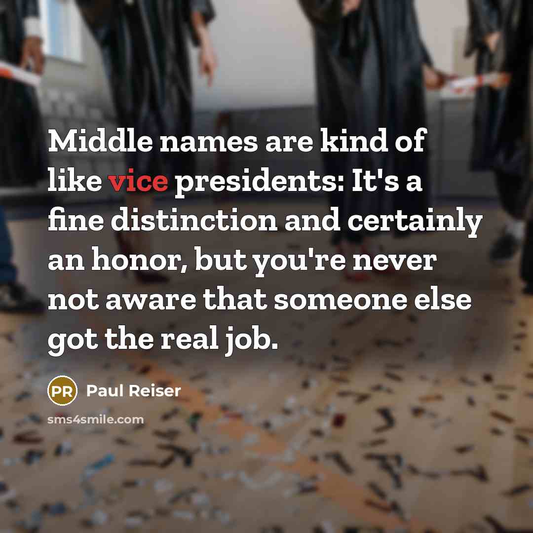 “Middle names are kind of like vice presidents: It's a…” quote by Paul Reiser