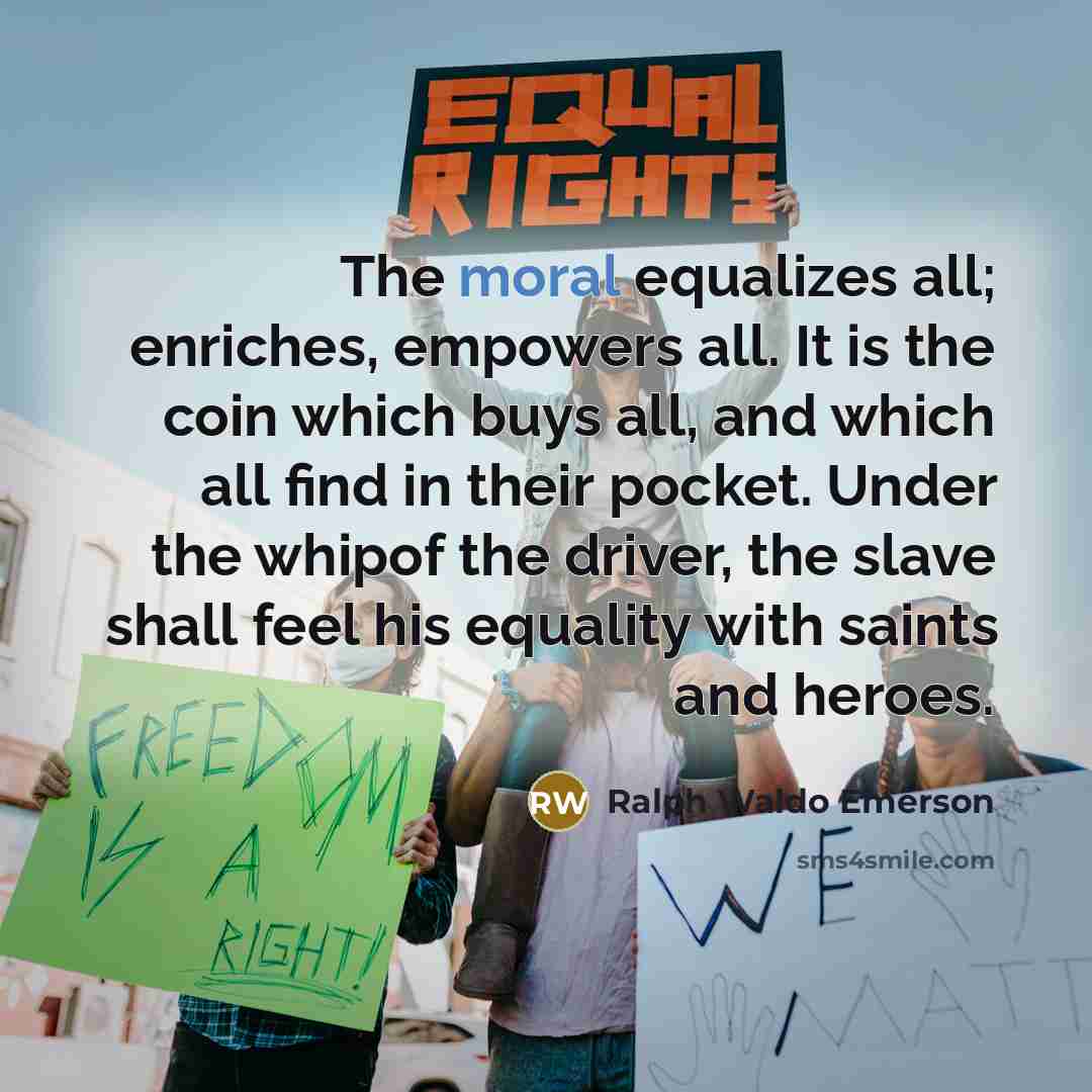 “The moral equalizes all; enriches, empowers all. It is the…” quote by Ralph Waldo Emerson