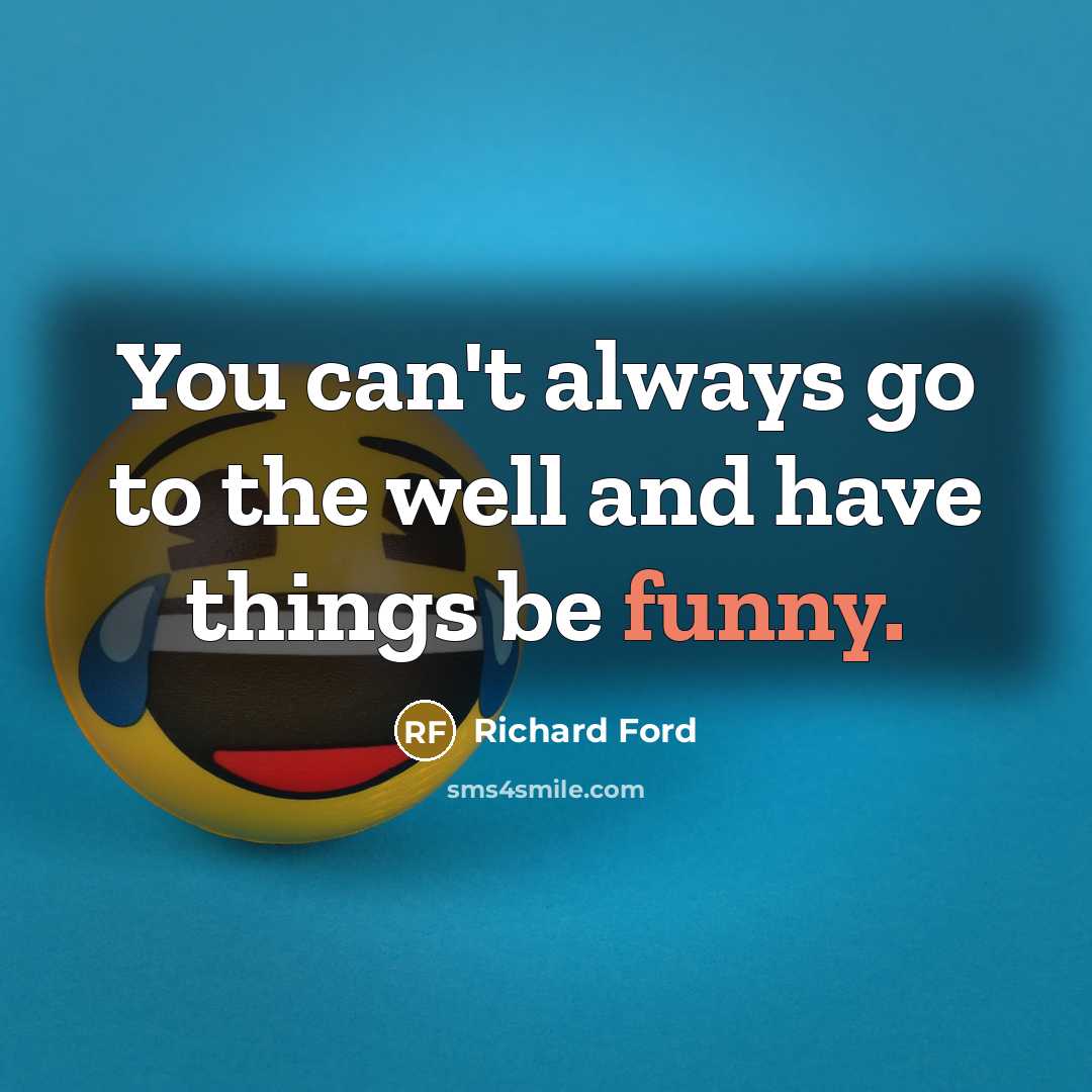 “You can't always go to the well and have things…” quote by Richard Ford