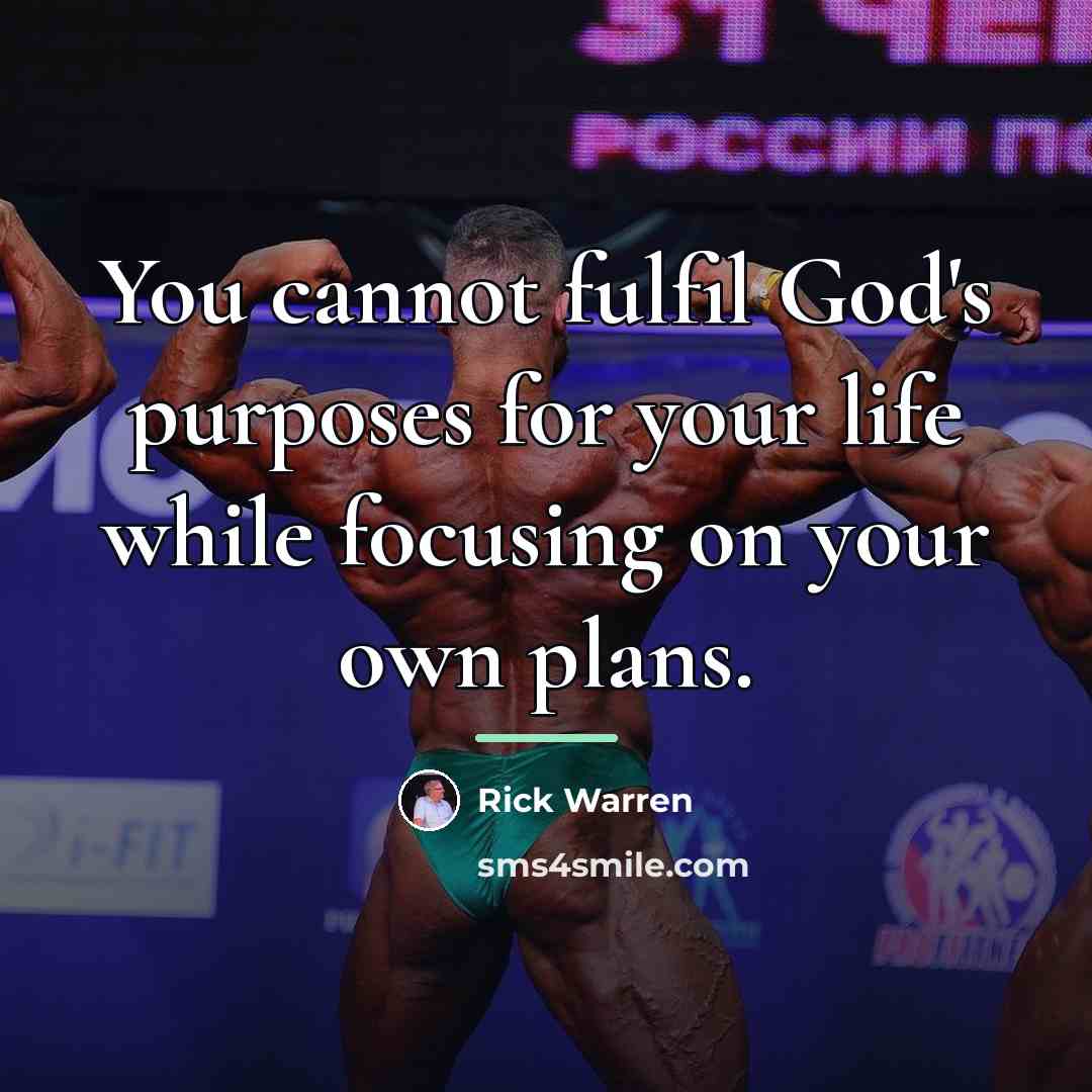 “You cannot fulfil God's purposes for your life while focusing…” quote by Rick Warren
