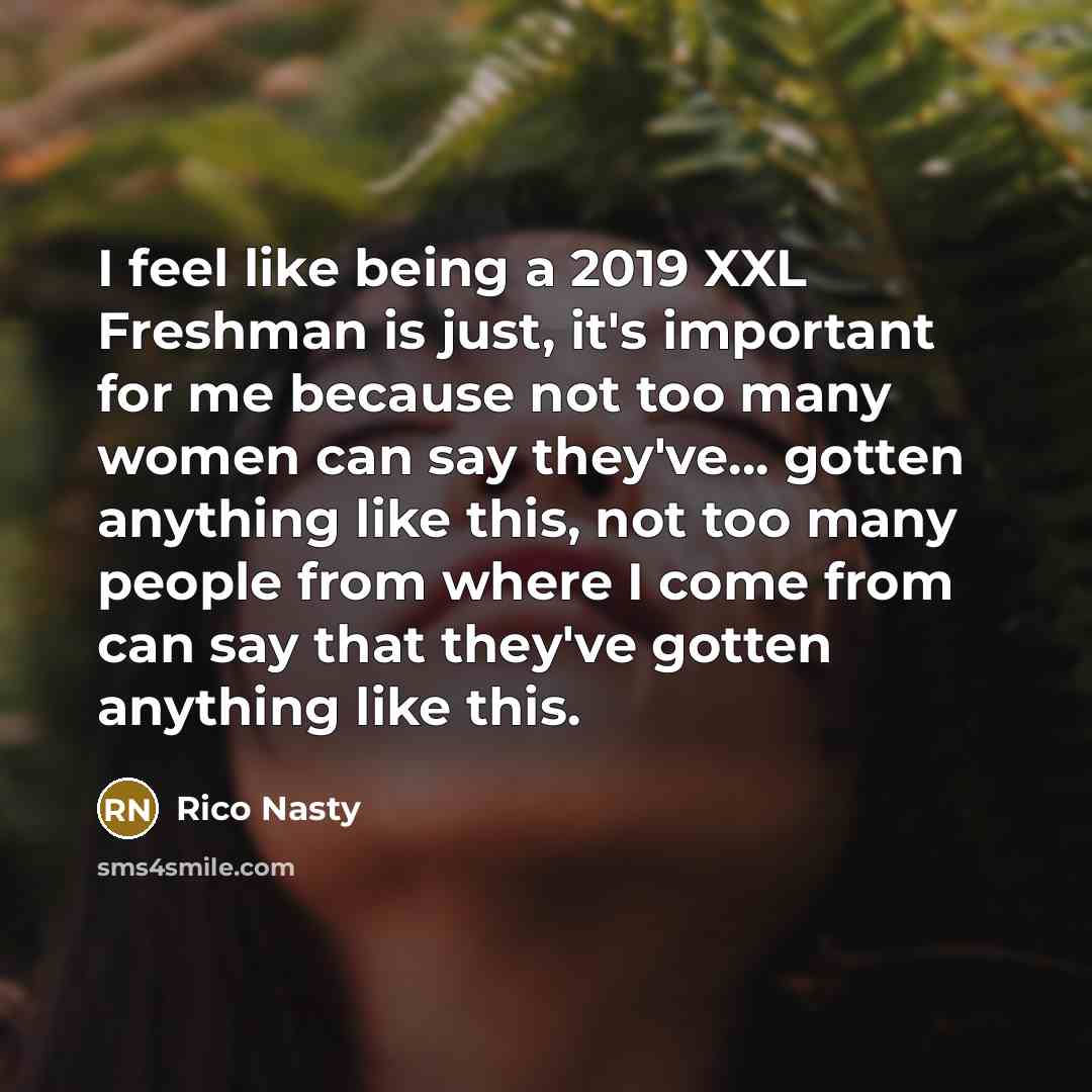“I feel like being a 2019 XXL Freshman is just,…” quote by Rico Nasty