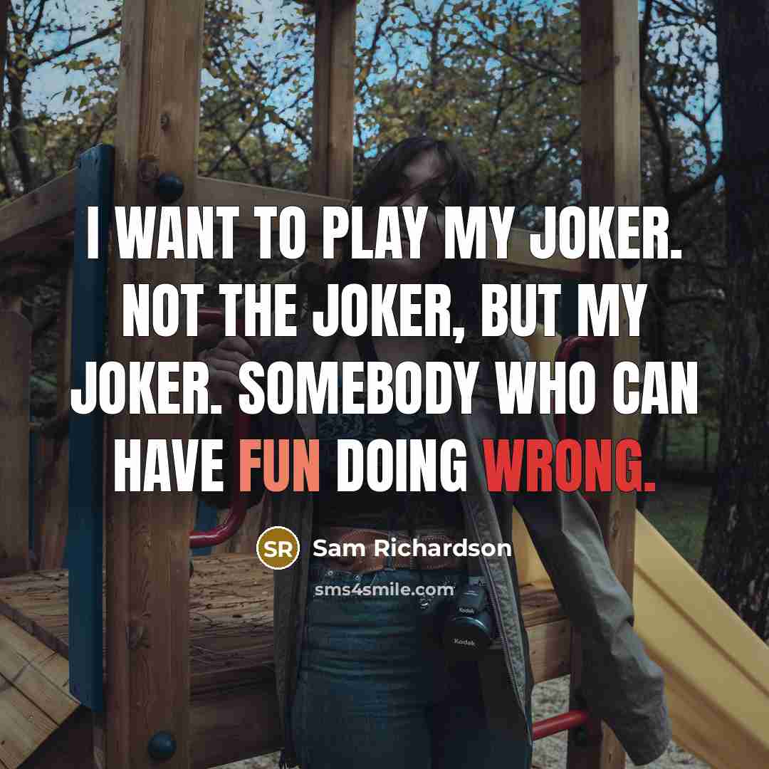“I want to play my Joker. Not the Joker, but…” quote by Sam Richardson