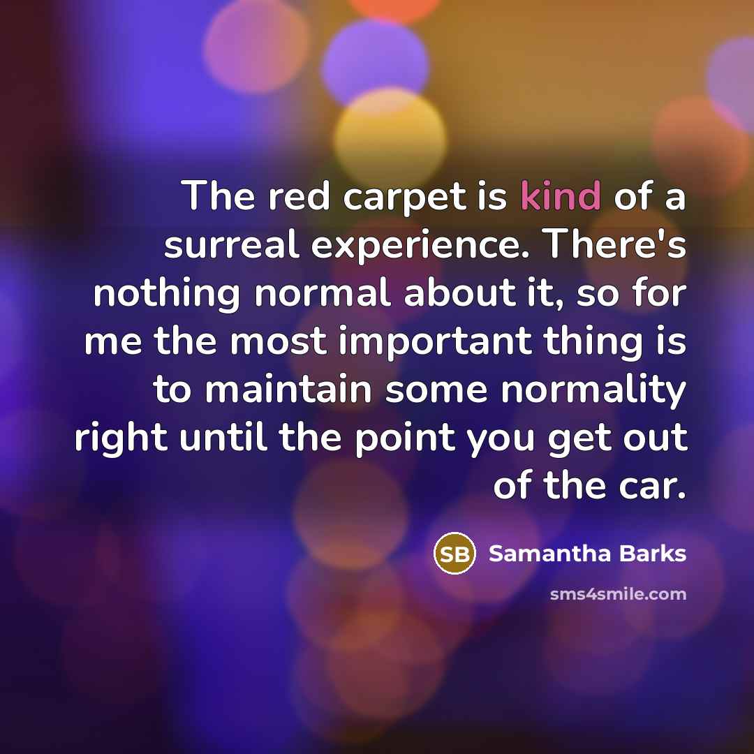 “The red carpet is kind of a surreal experience. There's…” quote by Samantha Barks