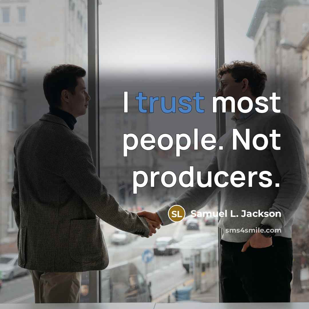 “I trust most people. Not producers.…” quote by Samuel L. Jackson