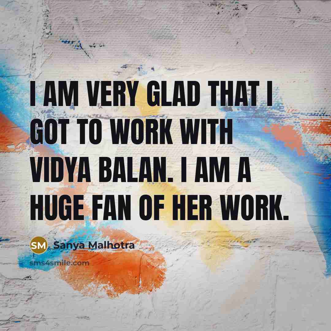 “I am very glad that I got to work with…” quote by Sanya Malhotra