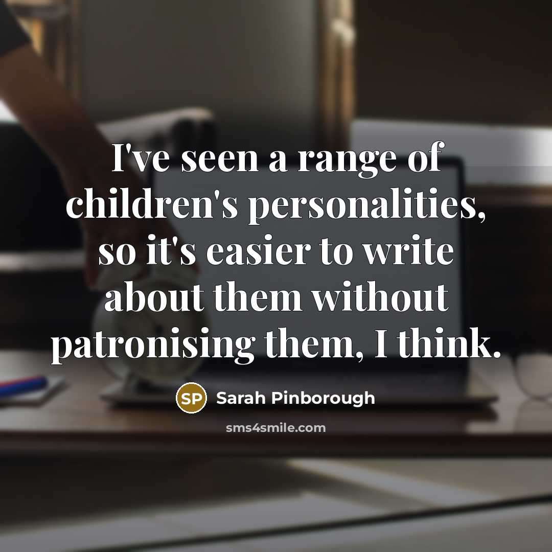 “I've seen a range of children's personalities, so it's easier…” quote by Sarah Pinborough