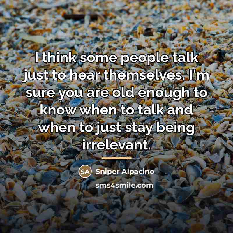 “I think some people talk just to hear themselves. I'm…” quote by Sniper Alpacino