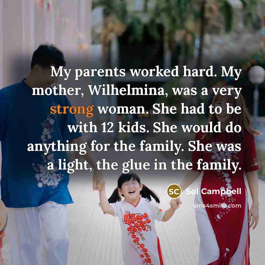 “My parents worked hard. My mother, Wilhelmina, was a very…” quote by Sol Campbell