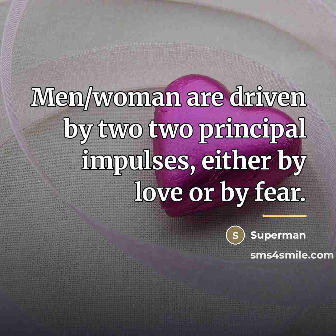 “Men/woman are driven by two two principal impulses, either by…” quote by Superman