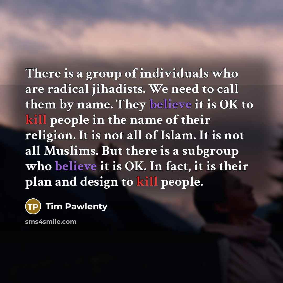 “There is a group of individuals who are radical jihadists.…” quote by Tim Pawlenty