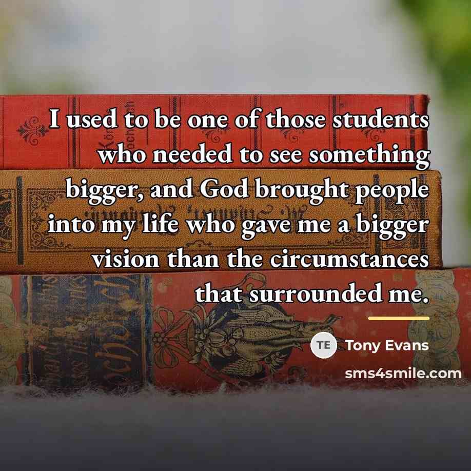 “I used to be one of those students who needed…” quote by Tony Evans