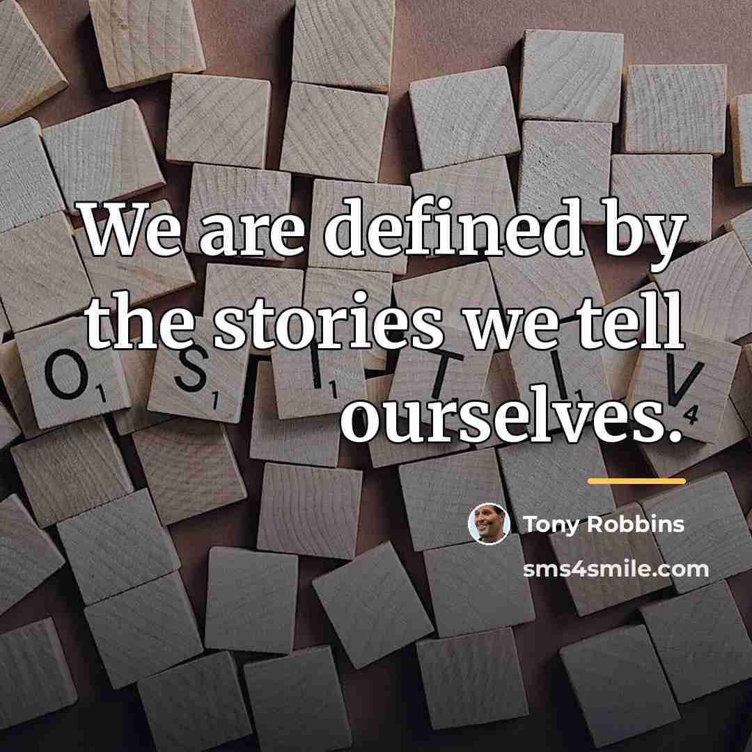 “We are defined by the stories we tell ourselves.…” quote by Tony Robbins