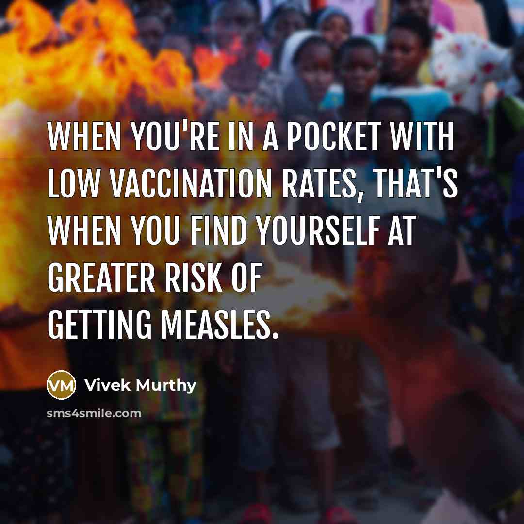 “When you're in a pocket with low vaccination rates, that's…” quote by Vivek Murthy