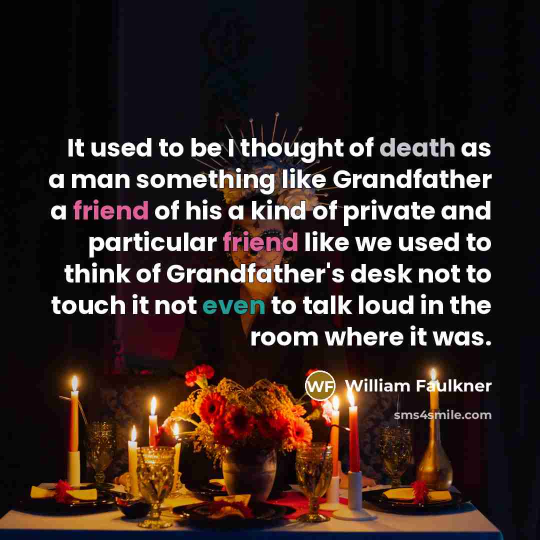 “It used to be I thought of death as a…” quote by William Faulkner