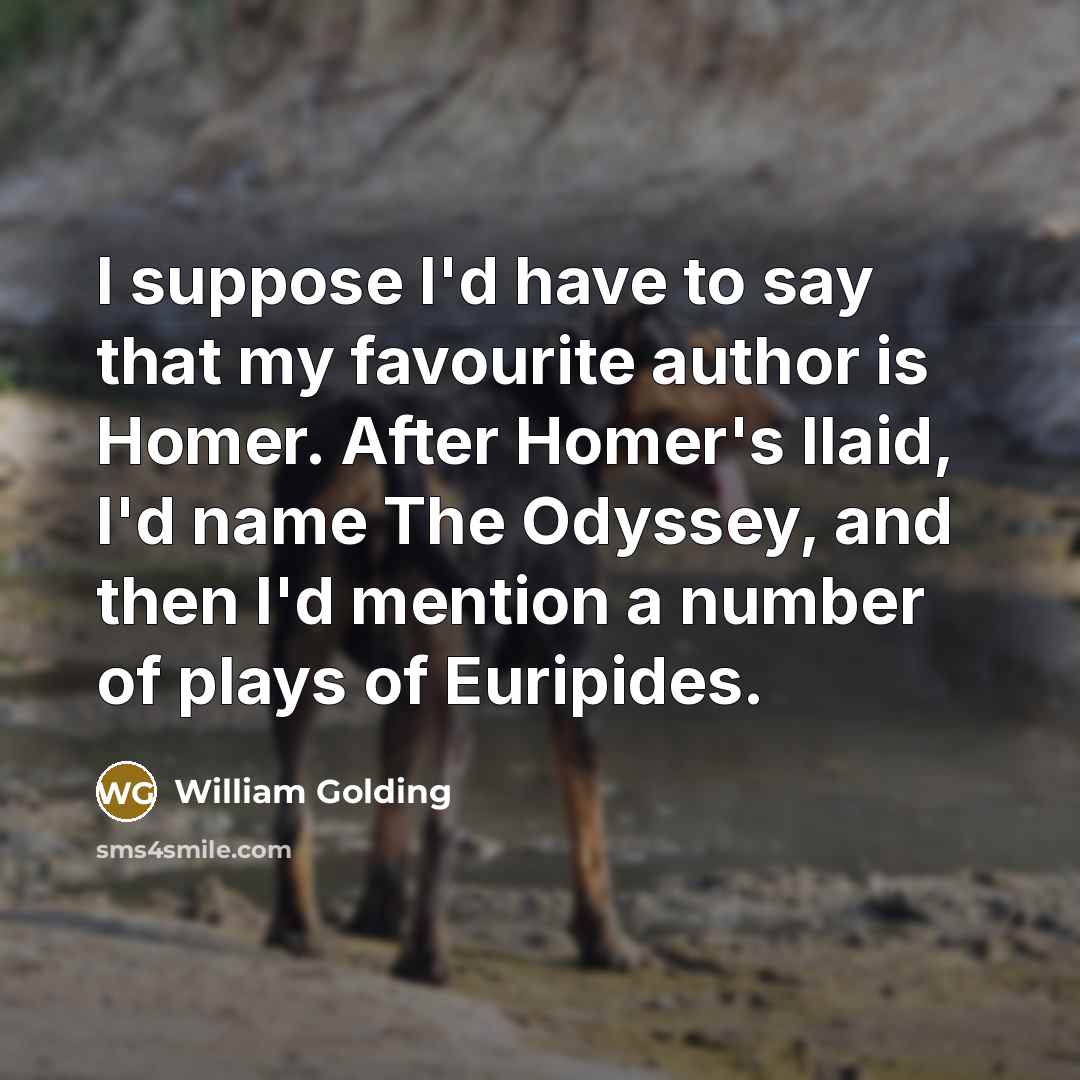 “I suppose I'd have to say that my favourite author…” quote by William Golding