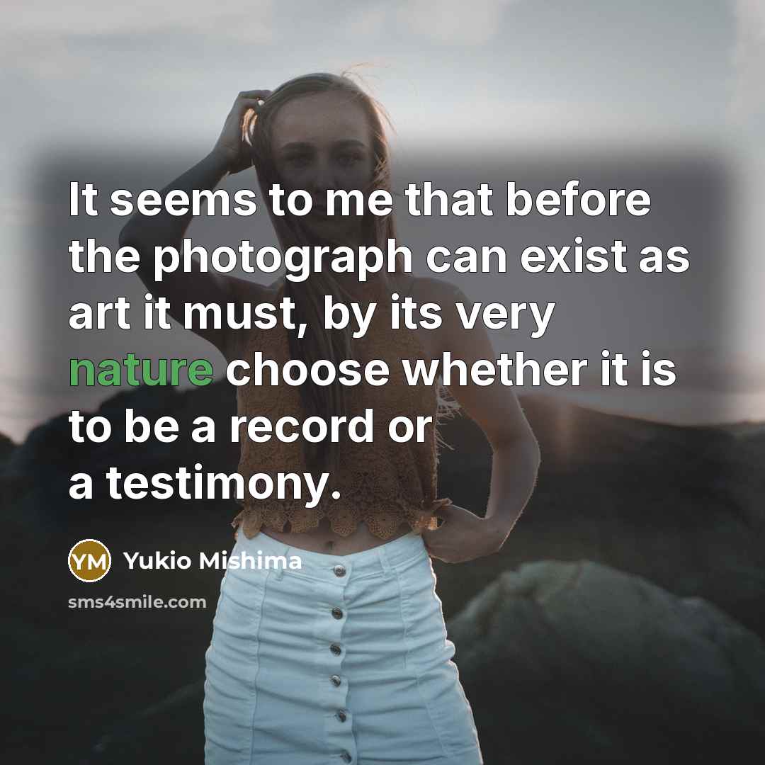 “It seems to me that before the photograph can exist…” quote by Yukio Mishima