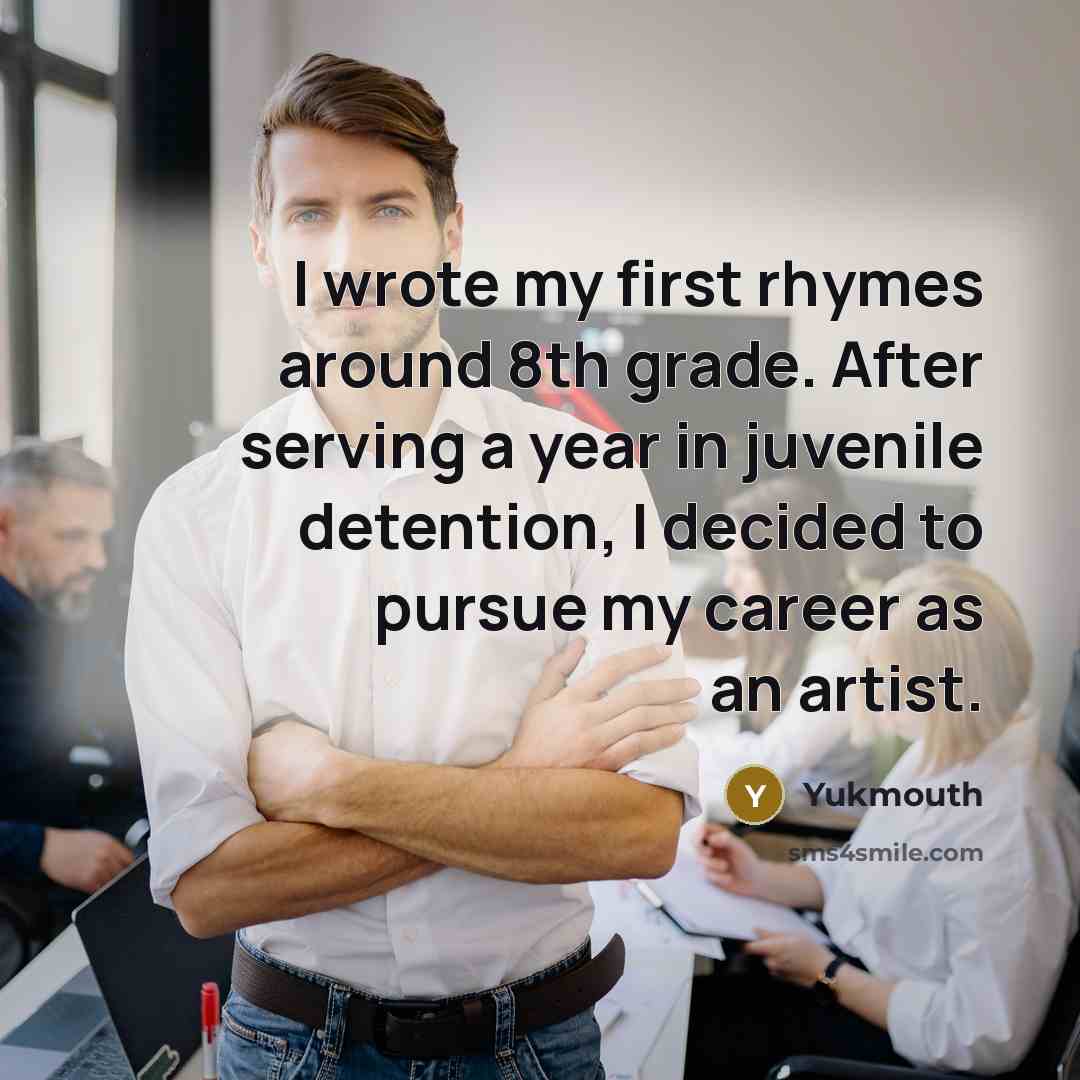 “I wrote my first rhymes around 8th grade. After serving…” quote by Yukmouth