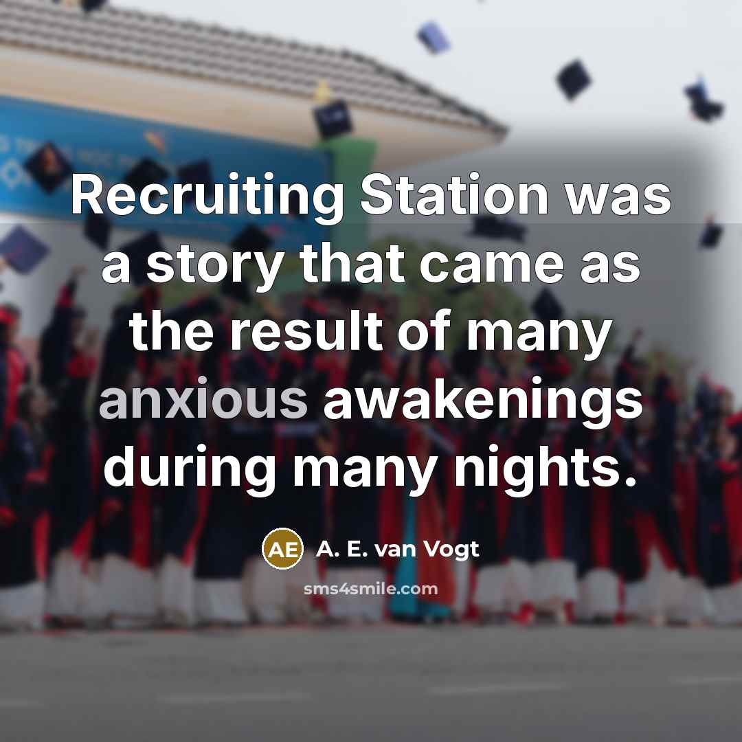 “Recruiting Station was a story that came as the result…” quote by A. E. van Vogt