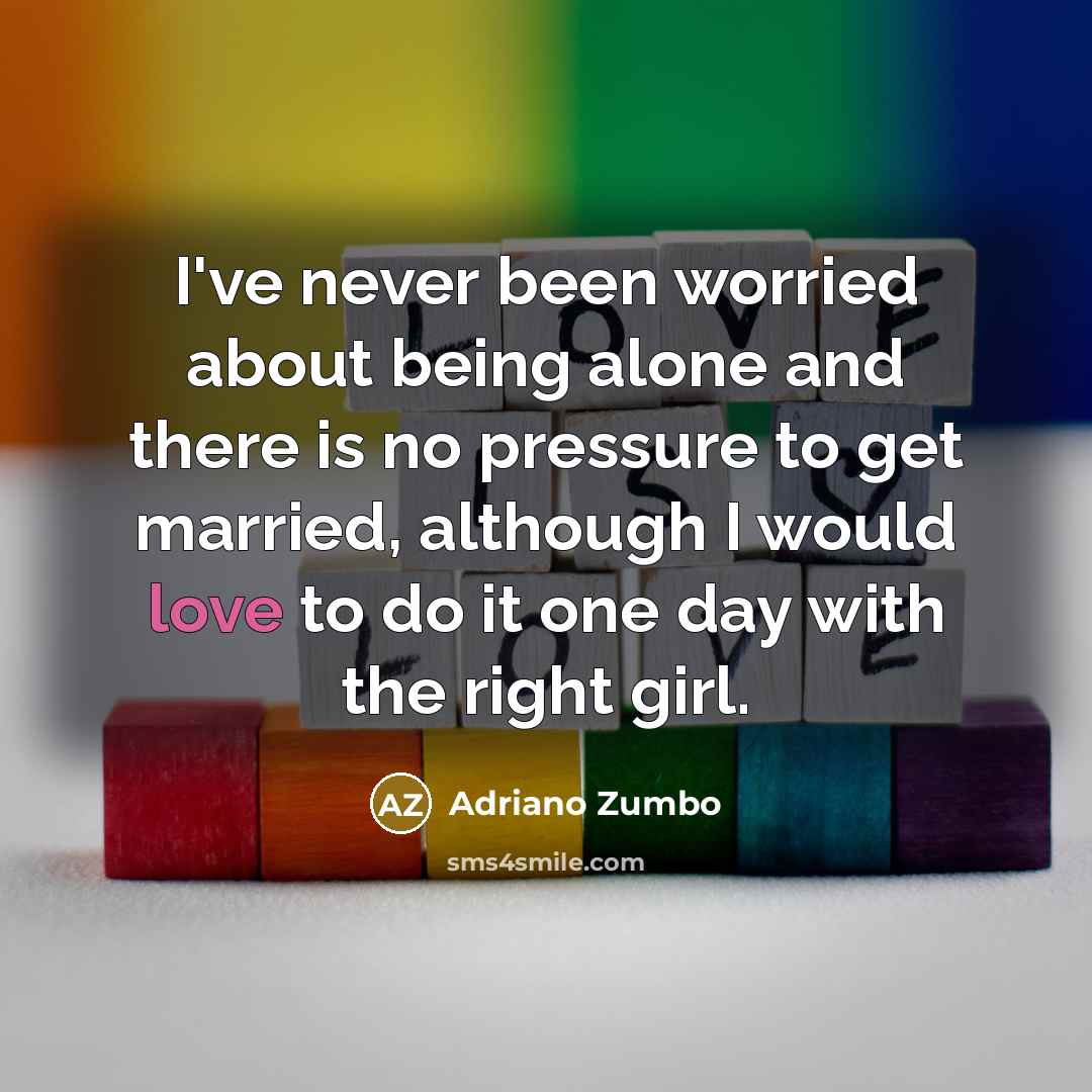 “I've never been worried about being alone and there is…” quote by Adriano Zumbo