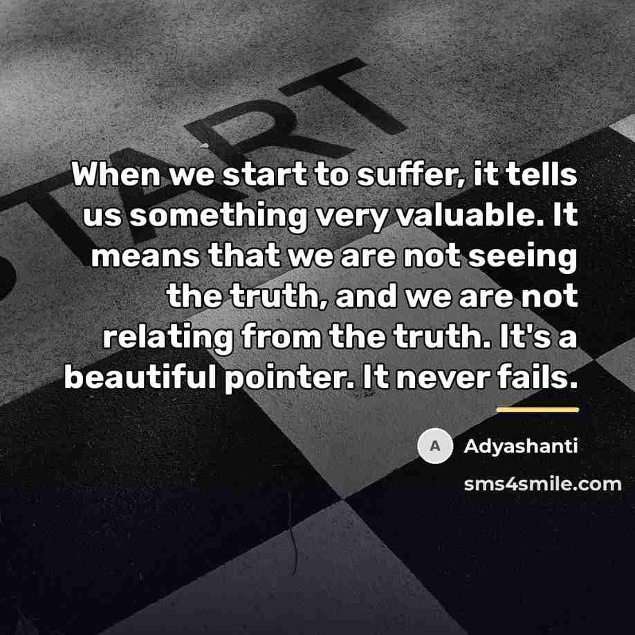 “When we start to suffer, it tells us something very…” quote by Adyashanti