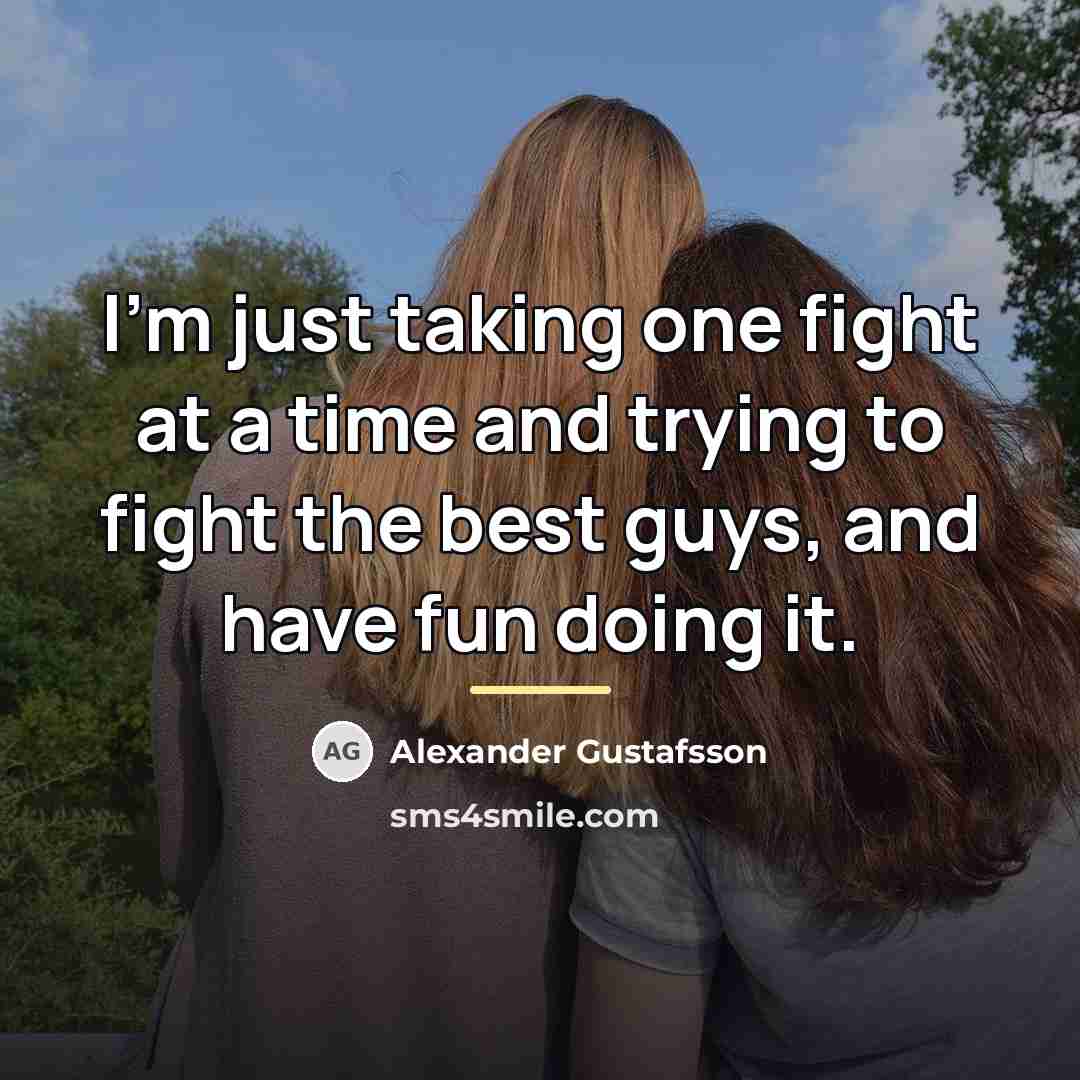 “I'm just taking one fight at a time and trying…” quote by Alexander Gustafsson