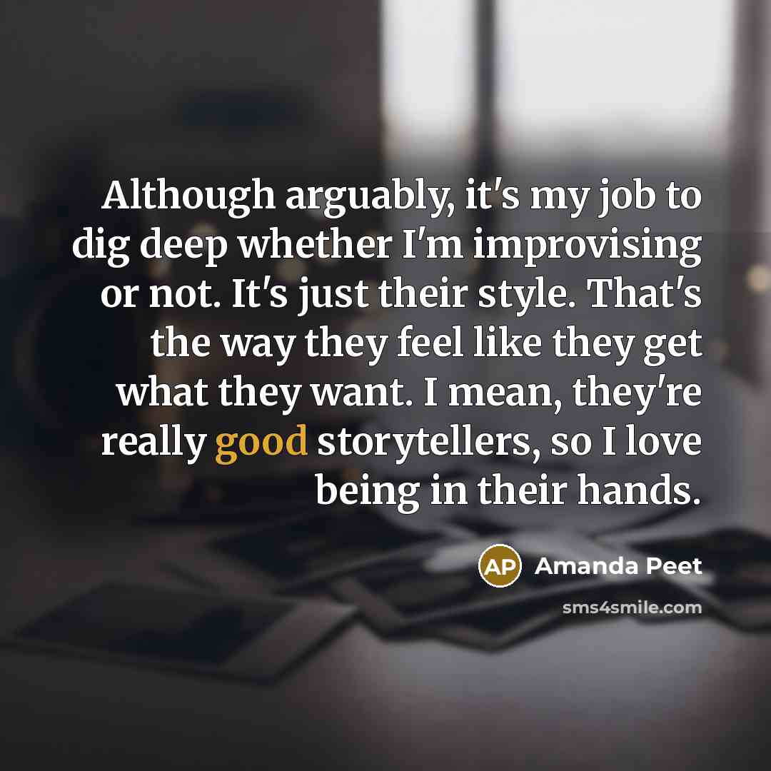 “Although arguably, it's my job to dig deep whether I'm…” quote by Amanda Peet