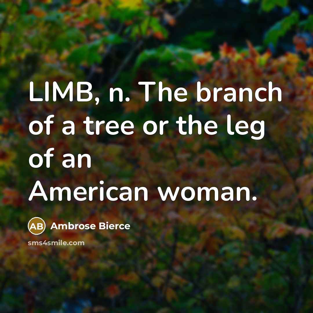 “LIMB, n. The branch of a tree or the leg…” quote by Ambrose Bierce