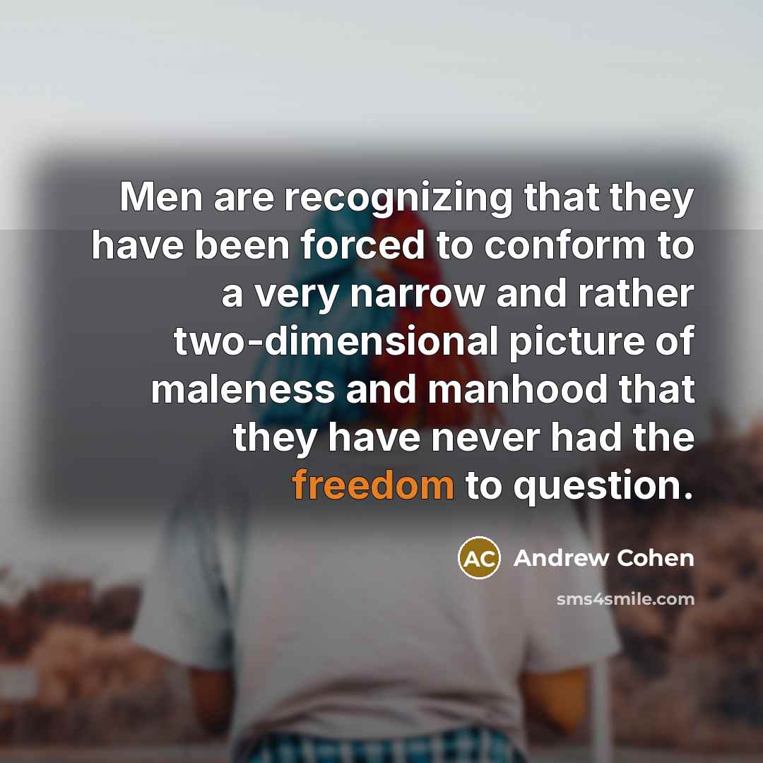 “Men are recognizing that they have been forced to conform…” quote by Andrew Cohen