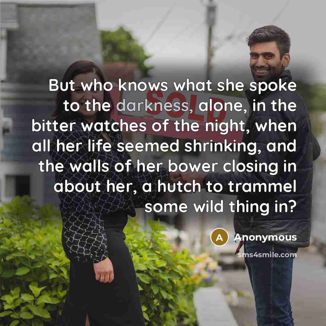 “But who knows what she spoke to the darkness, alone,…” quote by Anonymous