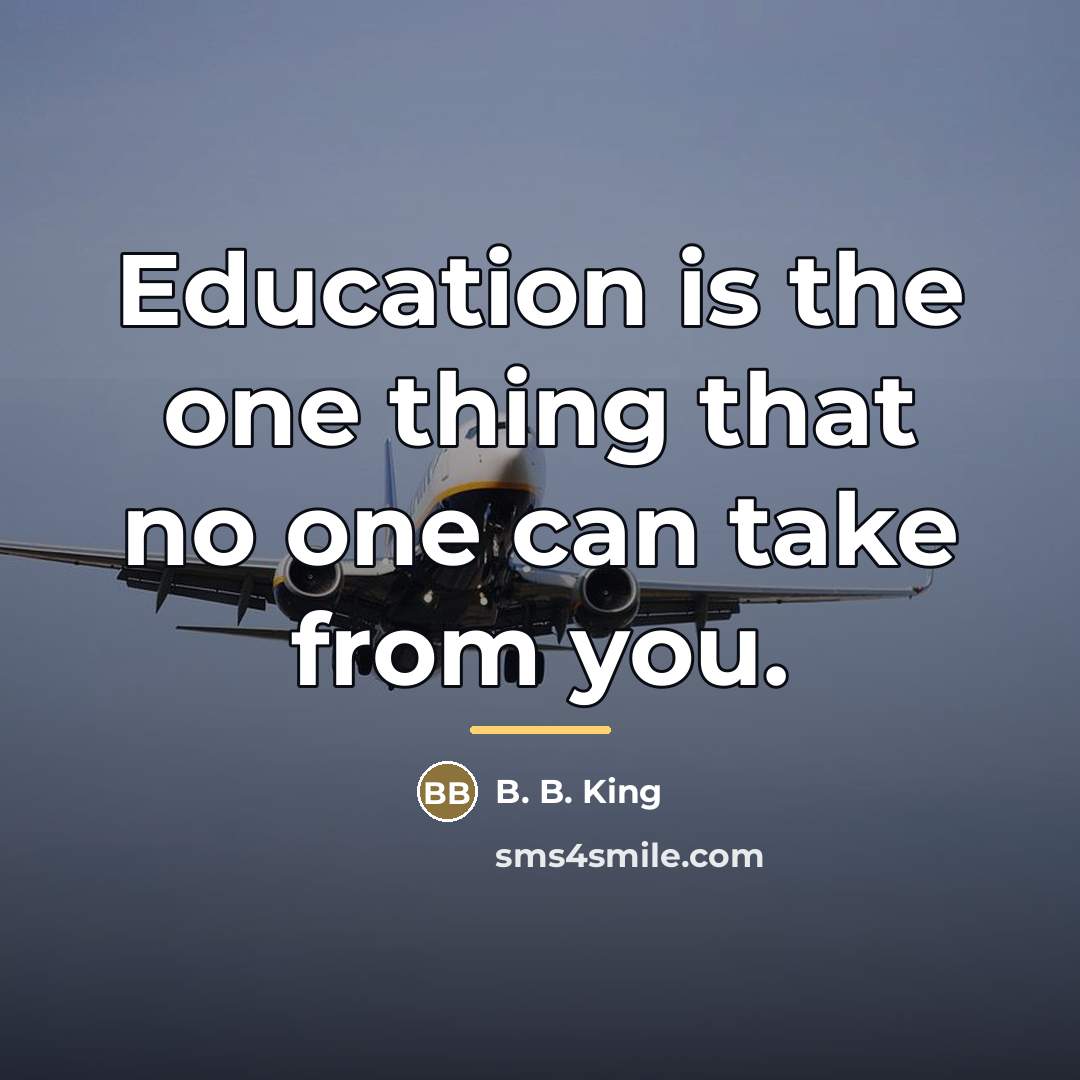 “Education is the one thing that no one can take…” quote by B. B. King