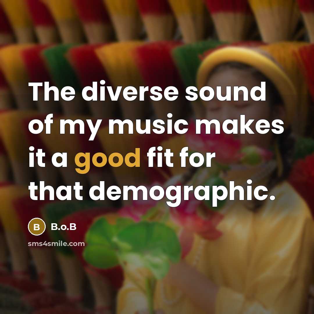 “The diverse sound of my music makes it a good…” quote by B.o.B
